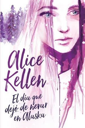 EL DíA QUE DEJó DE NEVAR EN ALASKA | 9788416327393 | KELLEN, ALICE | Galatea Llibres | Llibreria online de Reus, Tarragona | Comprar llibres en català i castellà online