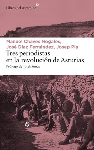 TRES PERIODISTAS EN LA REVOLUCIóN DE ASTURIAS | 9788417007065 | PLA, JOSEP/CHAVES NOGALES, MANUEL/DíAZ FERNáNDEZ, JOSé | Galatea Llibres | Llibreria online de Reus, Tarragona | Comprar llibres en català i castellà online