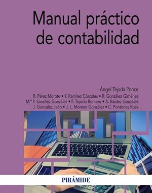 MANUAL PRáCTICO DE CONTABILIDAD | 9788436838206 | TEJADA PONCE, ÁNGEL/PéREZ MOROTE, ROSARIO/RAMíREZ CóRCOLES, YOLANDA/GONZáLEZ GIMéNEZ, RAIMUNDO/SáNCH | Galatea Llibres | Llibreria online de Reus, Tarragona | Comprar llibres en català i castellà online