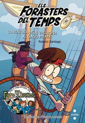 ELS FORASTERS DEL TEMPS 4. L'AVENTURA DELS VALLBONA AL GALIO PIRATA | 9788466142892 | SANTIAGO, ROBERTO | Galatea Llibres | Librería online de Reus, Tarragona | Comprar libros en catalán y castellano online