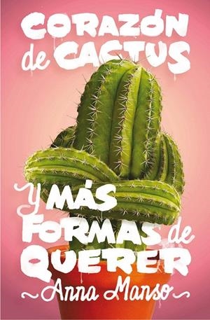 CORAZON DE CACTUS Y MAS FORMAS DE QUERER | 9788467597714 | MANSO MUNNé, ANNA | Galatea Llibres | Llibreria online de Reus, Tarragona | Comprar llibres en català i castellà online