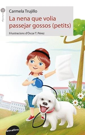 LA NENA QUE VOLIA PASSEJAR GOSSOS (PETITS) | 9788416844517 | TRUJILLO, CARMELA | Galatea Llibres | Librería online de Reus, Tarragona | Comprar libros en catalán y castellano online