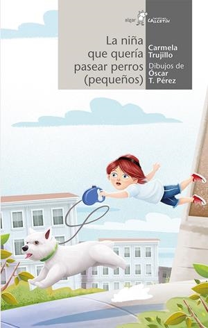 LA NIñA QUE QUERíA PASEAR PERROS (PEQUEñOS) | 9788491420903 | TRUJILLO, CARMELA | Galatea Llibres | Librería online de Reus, Tarragona | Comprar libros en catalán y castellano online