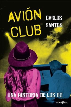 AVIÓN CLUB. UNA HISTORIA DE LOS 80 | 9788491640868 | SANTOS GURRIARáN, CARLOS | Galatea Llibres | Llibreria online de Reus, Tarragona | Comprar llibres en català i castellà online