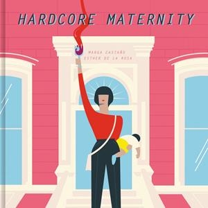 HARDCORE MATERNITY | 9788426404633 | MARGA CASTAñO/ESTHER DE LA ROSA | Galatea Llibres | Librería online de Reus, Tarragona | Comprar libros en catalán y castellano online