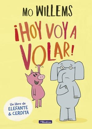 ¡HOY VOY A VOLAR! (UN LIBRO DE ELEFANTE Y CERDITA) | 9788448848415 | MO WILLEMS | Galatea Llibres | Llibreria online de Reus, Tarragona | Comprar llibres en català i castellà online