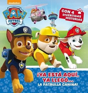 YA ESTÁ AQUÍ, YA LLEGÓ... LA PATRULLA CANINA! | 9788448846497 | NICKELODEON | Galatea Llibres | Librería online de Reus, Tarragona | Comprar libros en catalán y castellano online