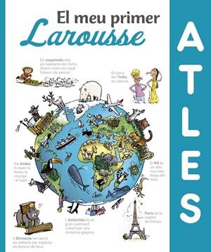 EL MEU PRIMER ATLES LAROUSSE | 9788416984411 | LAROUSSE EDITORIAL | Galatea Llibres | Llibreria online de Reus, Tarragona | Comprar llibres en català i castellà online