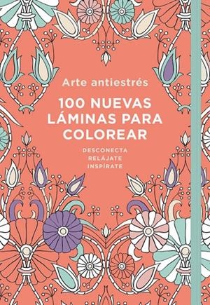 ARTE ANTIESTRéS: 100 NUEVAS LáMINAS PARA COLOREAR | 9788401018732 | VARIOS AUTORES | Galatea Llibres | Llibreria online de Reus, Tarragona | Comprar llibres en català i castellà online