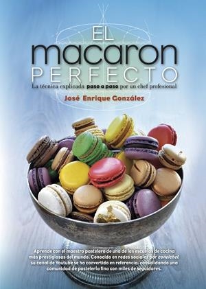 EL MACARON PERFECTO. PASO A PASO | 9788417057039 | GONZáLEZ GONZáLEZ, JOSé ENRIQUE | Galatea Llibres | Librería online de Reus, Tarragona | Comprar libros en catalán y castellano online