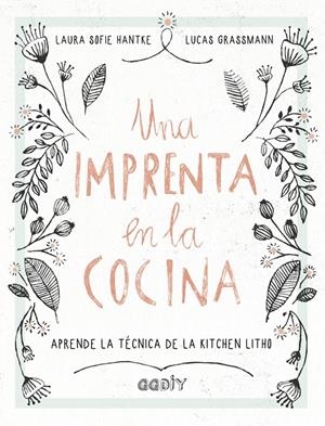 UNA IMPRENTA EN LA COCINA | 9788425230707 | HANTKE, LAURA SOFIE/GRASSMANN, LUCAS | Galatea Llibres | Llibreria online de Reus, Tarragona | Comprar llibres en català i castellà online