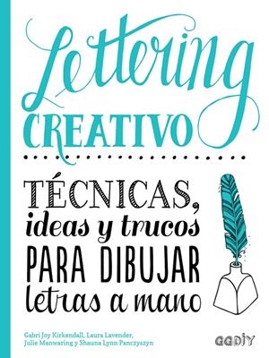 LETTERING CREATIVO | 9788425230714 | KIRKENDALL, GABRI JOY/MANWARING, JULIE/LAVENDER, LAURA/PANCZYSZYN, SHAUNA LYNN | Galatea Llibres | Llibreria online de Reus, Tarragona | Comprar llibres en català i castellà online