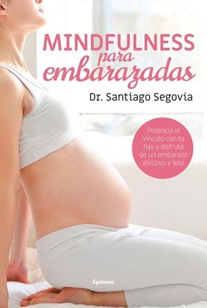 MINDFULNESS PARA EMBARAZADAS | 9788494722301 | SEGOVIA, SANTIAGO | Galatea Llibres | Llibreria online de Reus, Tarragona | Comprar llibres en català i castellà online