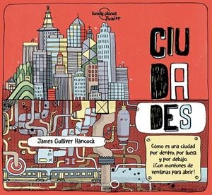 CIUDADES. COMO ES POR DENTRO, POR FUERA Y POR DEBAJO | 9788408174950 | HANCOCK, JAMES GULLIVER/FEROZE, JEN | Galatea Llibres | Llibreria online de Reus, Tarragona | Comprar llibres en català i castellà online