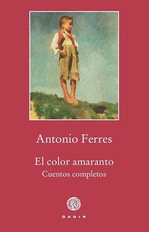 EL COLOR AMARANTO -CUENTOS COMPLETOS- | 9788494761911 | FERRES, ANTONIO | Galatea Llibres | Llibreria online de Reus, Tarragona | Comprar llibres en català i castellà online