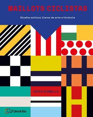 MAILLOTS CICLISTAS | 9788494692802 | SIDWELLS, CHRIS | Galatea Llibres | Llibreria online de Reus, Tarragona | Comprar llibres en català i castellà online