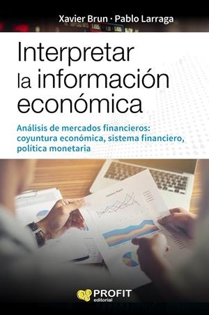 INTERPRETAR LA INFORMACION ECONÓMICA | 9788416904822 | BRUN LOZANO, XAVIER/LARRAGA, PABLO | Galatea Llibres | Librería online de Reus, Tarragona | Comprar libros en catalán y castellano online