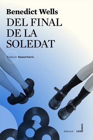 DEL FINAL DE LA SOLEDAT | 9788494677533 | WELLS, BENEDICT | Galatea Llibres | Librería online de Reus, Tarragona | Comprar libros en catalán y castellano online