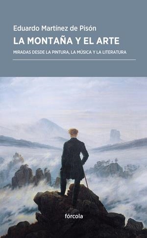LA MONTAñA Y EL ARTE | 9788416247967 | MARTíNEZ DE PISóN, EDUARDO | Galatea Llibres | Librería online de Reus, Tarragona | Comprar libros en catalán y castellano online