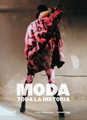 MODA. TODA LA HISTORIA | 9788416965830 | FOGG, MARNIE/STEELE, VALERIE | Galatea Llibres | Librería online de Reus, Tarragona | Comprar libros en catalán y castellano online