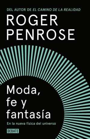 MODA, FE Y FANTASíA EN LA NUEVA FíSICA DEL UNIVERSO | 9788499927893 | PENROSE, ROGER | Galatea Llibres | Llibreria online de Reus, Tarragona | Comprar llibres en català i castellà online
