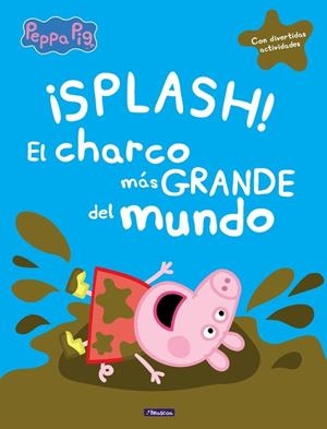 ¡SPLASH! EL CHARCO MáS GRANDE DEL MUNDO (PEPPA PIG) | 9788448848828 | Galatea Llibres | Llibreria online de Reus, Tarragona | Comprar llibres en català i castellà online