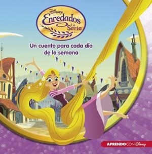 ENREDADOS. LA SERIE (UN CUENTO DISNEY PARA CADA DíA DE LA SEMANA) | 9788416548699 | Galatea Llibres | Llibreria online de Reus, Tarragona | Comprar llibres en català i castellà online