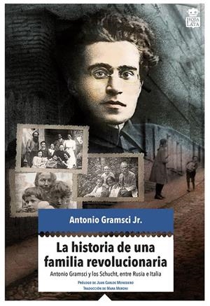 LA HISTORIA DE UNA FAMILIA REVOLUCIONARIA | 9788416537280 | GRAMSCI JR., ANTONIO | Galatea Llibres | Librería online de Reus, Tarragona | Comprar libros en catalán y castellano online