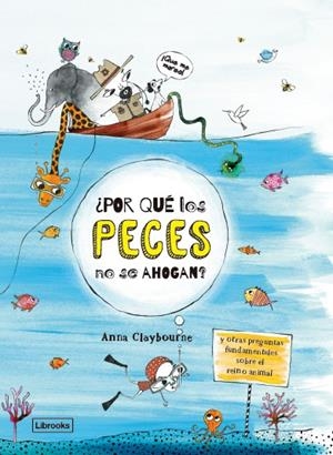 ¿POR QUé LOS PECES NO SE AHOGAN? | 9788494666858 | CLAYBOURNE, ANNA | Galatea Llibres | Librería online de Reus, Tarragona | Comprar libros en catalán y castellano online