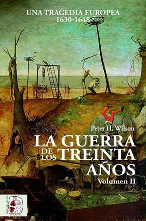 LA GUERRA DE LOS TREINTA AÑOS. UNA TRAGEDIA EUROPEA (II) 1630-1648 | 9788494627590 | WILSON, PETER H. | Galatea Llibres | Librería online de Reus, Tarragona | Comprar libros en catalán y castellano online