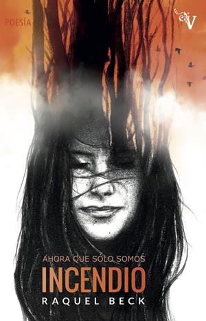 AHORA QUE SÓLO SOMOS INCENDIO | 9788417096267 | BECK, RAQUEL | Galatea Llibres | Llibreria online de Reus, Tarragona | Comprar llibres en català i castellà online