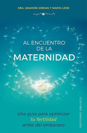 AL ENCUENTRO DE LA MATERNIDAD | 9788491112570 | JORDAN RUBIO, ANAHEIM/LEÓN GARCÍA, MARTA | Galatea Llibres | Librería online de Reus, Tarragona | Comprar libros en catalán y castellano online