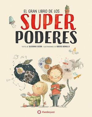 EL GRAN LIBRO DE LOS SUPERPODERES | 9788494717376 | ISERN IñIGO, SUSANNA/BONILLA RAYA, ROCIO | Galatea Llibres | Librería online de Reus, Tarragona | Comprar libros en catalán y castellano online