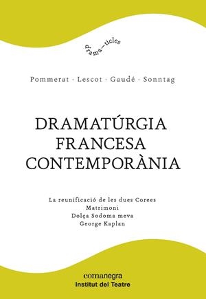 DRAMATúRGIA FRANCESA CONTEMPORàNIA | 9788417188061 | POMMERAT, JOëL/LESCOT, DAVID/GAUDé, LAURENT/SONNTAG, FRéDéRIC | Galatea Llibres | Llibreria online de Reus, Tarragona | Comprar llibres en català i castellà online