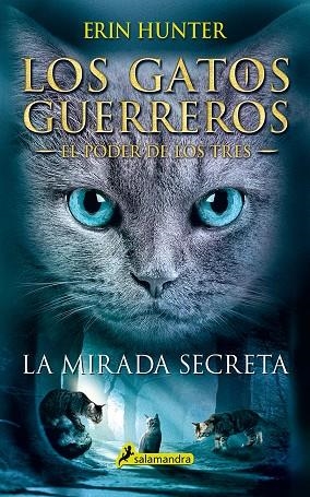 LOS GATOS GUERREROS. EL PODER DE LOS TRES 1. LA MIRADA SECRETA | 9788498388213 | HUNTER, ERIN | Galatea Llibres | Llibreria online de Reus, Tarragona | Comprar llibres en català i castellà online