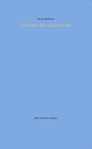 LA éTICA DEL FRAGMENTO | 9788416906604 | ARTIGUE, LUIS | Galatea Llibres | Llibreria online de Reus, Tarragona | Comprar llibres en català i castellà online