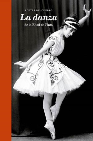 POETAS DEL CUERPO. LA DANZA DE LA EDAD DE PLATA | 9788494671708 | VARIOS AUTORES | Galatea Llibres | Llibreria online de Reus, Tarragona | Comprar llibres en català i castellà online