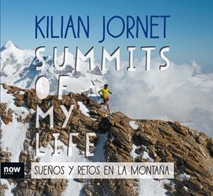 SUMMITS OF MY LIFE. SUEñOS Y RETOS EN LA MONTAñA | 9788416245581 | JORNET, KILIAN | Galatea Llibres | Llibreria online de Reus, Tarragona | Comprar llibres en català i castellà online
