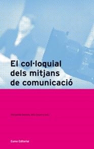 EL COL·LOQUIAL DELS MITJANS DE COMUNICACIÓ | 9788497663229 | Galatea Llibres | Librería online de Reus, Tarragona | Comprar libros en catalán y castellano online