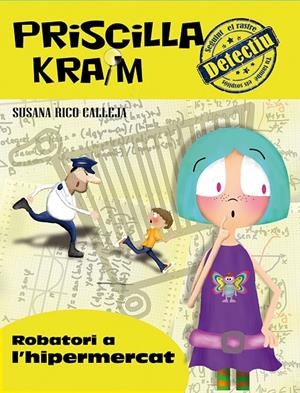 PRISCILLA KRAIM 3. ROBATORI A L'HIPERMERCAT | 9788494308284 | RICO CALLEJA, SUSANA | Galatea Llibres | Llibreria online de Reus, Tarragona | Comprar llibres en català i castellà online