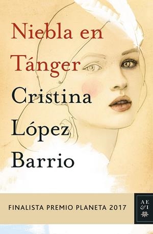 NIEBLA EN TÁNGER (FINALISTA PREMIO PLANETA 2017) | 9788408178958 | LóPEZ BARRIO, CRISTINA | Galatea Llibres | Llibreria online de Reus, Tarragona | Comprar llibres en català i castellà online