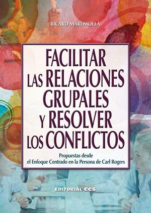 FACILITAR LAS RELACIONS GRUPALES Y RESOLVER CONFLICTOS | 9788490234662 | MARI MOLLA, RICARD | Galatea Llibres | Llibreria online de Reus, Tarragona | Comprar llibres en català i castellà online