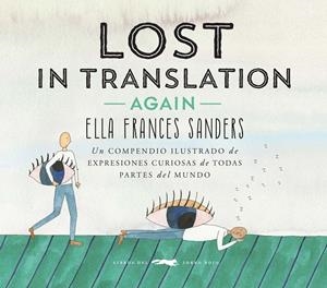 LOST IN TRANSLATION -AGAIN- | 9788494674419 | SANDERS, ELLA SANDERS | Galatea Llibres | Llibreria online de Reus, Tarragona | Comprar llibres en català i castellà online
