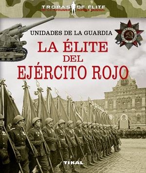 UNIDADES DE LA GUARDIA LA ELITE DEL EJERCITO ROJO | 9788499284569 | Galatea Llibres | Llibreria online de Reus, Tarragona | Comprar llibres en català i castellà online