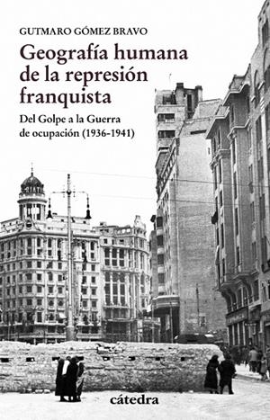 GEOGRAFíA HUMANA DE LA REPRESIóN FRANQUISTA | 9788437637457 | GóMEZ BRAVO, GUTMARO | Galatea Llibres | Llibreria online de Reus, Tarragona | Comprar llibres en català i castellà online