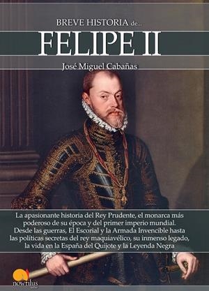 BREVE HISTORIA DE FELIPE II | 9788499678863 | CABAñAS, JOSé MIGUEL | Galatea Llibres | Librería online de Reus, Tarragona | Comprar libros en catalán y castellano online