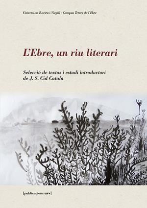 L'EBRE, UN RIU LITERARI | 9788484245957 | VV.AA. | Galatea Llibres | Librería online de Reus, Tarragona | Comprar libros en catalán y castellano online
