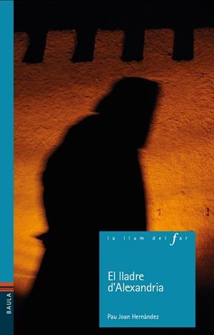 EL LLADRE D'ALEXANDRIA | 9788447929061 | HERNáNDEZ DE FUENMAYOR, PAU-JOAN | Galatea Llibres | Librería online de Reus, Tarragona | Comprar libros en catalán y castellano online