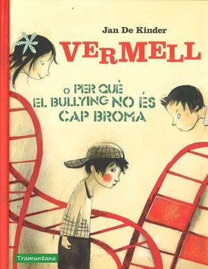 VERMELL O PERQUE EL BULLING NO ÉS CAP BROMA | 9788416578856 | DE KIMDER, JAN | Galatea Llibres | Llibreria online de Reus, Tarragona | Comprar llibres en català i castellà online