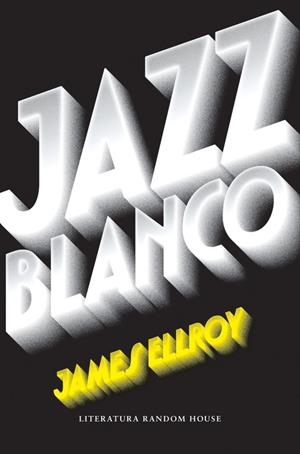 JAZZ BLANCO | 9788439733065 | ELLROY, JAMES | Galatea Llibres | Llibreria online de Reus, Tarragona | Comprar llibres en català i castellà online